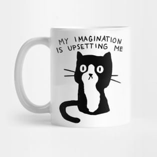 My Imagination is Upsetting Me Mug